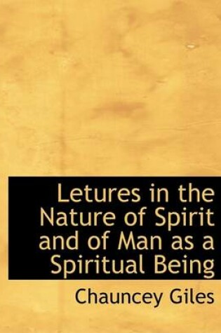 Cover of Letures in the Nature of Spirit and of Man as a Spiritual Being