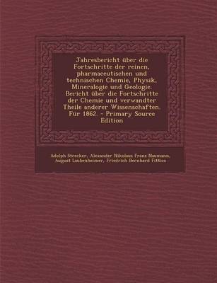 Book cover for Jahresbericht Uber Die Fortschritte Der Reinen, Pharmaceutischen Und Technischen Chemie, Physik, Mineralogie Und Geologie. Bericht Uber Die Fortschrit