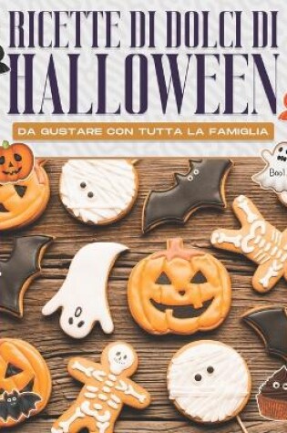 Cover of Ricette Di Dolci Di Halloween Da Gustare Con Tutta La Famiglia