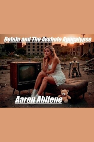 Cover of Delulu and The Asshole Apocalypse