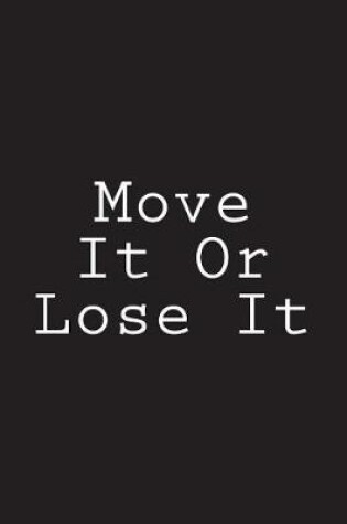 Cover of Move It Or Lose It