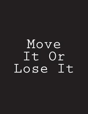 Book cover for Move It Or Lose It