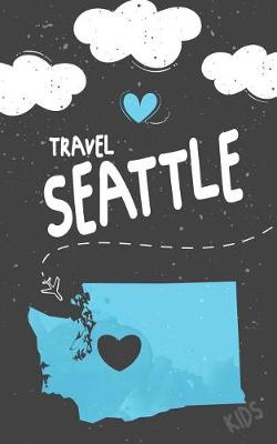 Book cover for Travel Seattle Kids