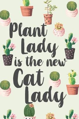 Cover of Plant Lady Is The New Cat Lady