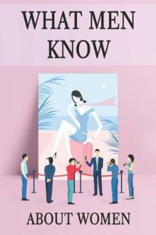 Cover of What Men Know About Women