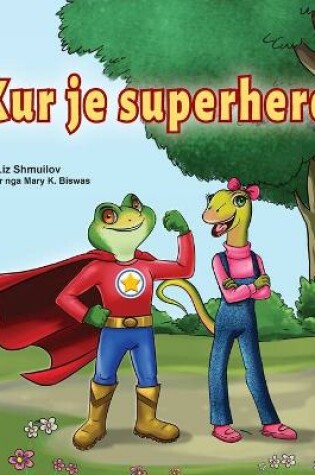 Cover of Being a Superhero (Albanian Children's Book)