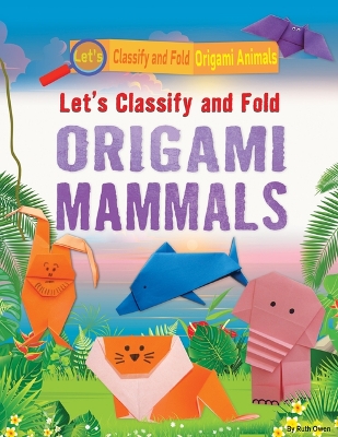 Book cover for Let's Classify and Fold Origami Mammals