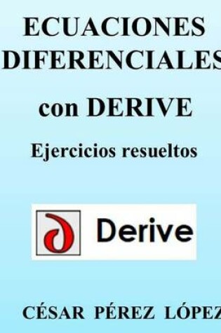 Cover of Ecuaciones Diferenciales Con Derive. Ejercicios Resueltos