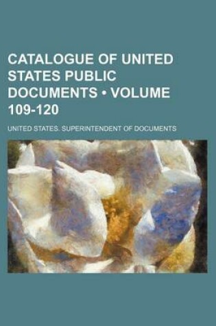 Cover of Catalogue of United States Public Documents (Volume 109-120)