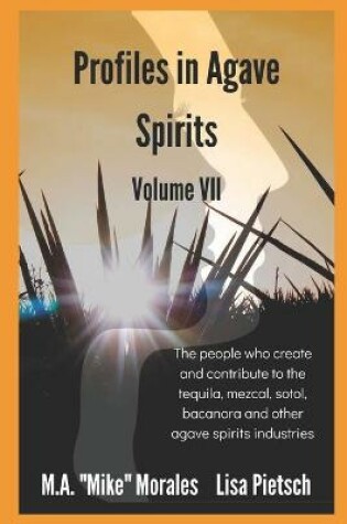 Cover of Profiles in Agave Spirits Volume 7