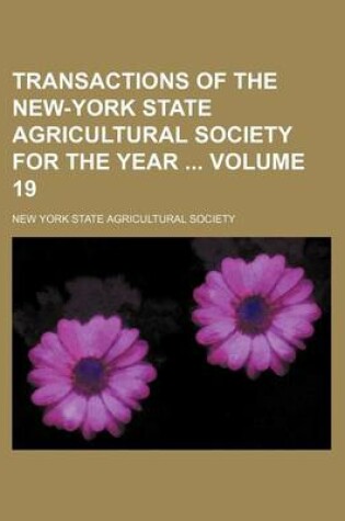 Cover of Transactions of the New-York State Agricultural Society for the Year Volume 19