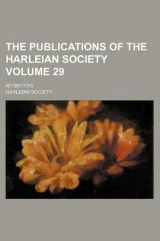 Cover of The Publications of the Harleian Society Volume 29; Registers