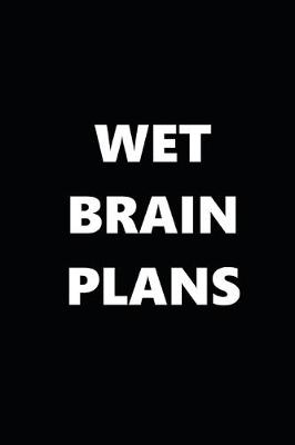 Book cover for 2020 Daily Planner Funny Humorous Wet Brain Plans 388 Pages