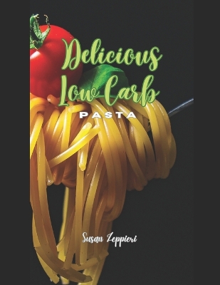 Book cover for Delicious Low Carb Pasta