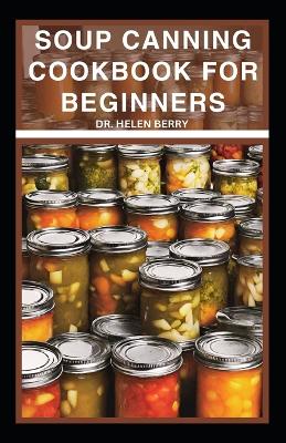 Book cover for Soup Canning Cookbook for Beginners