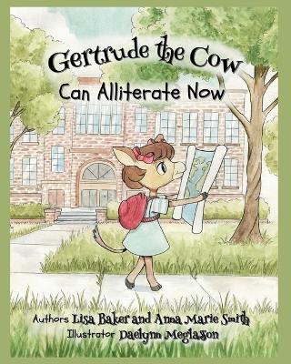 Cover of Gertrude the Cow Can Alliterate Now