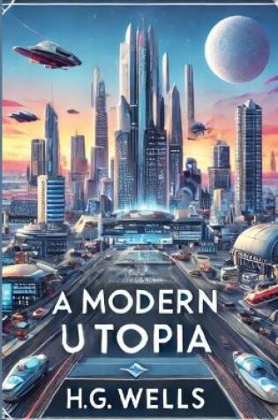 Cover of A Modern Utopia(Illustrated)