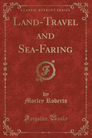 Cover of Land-Travel and Sea-Faring (Classic Reprint)