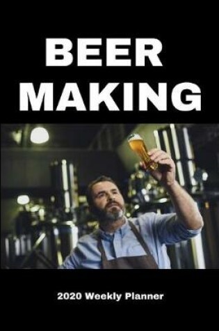 Cover of Beer Making 2020 Weekly Planner