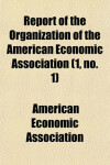 Book cover for Report of the Organization of the American Economic Association