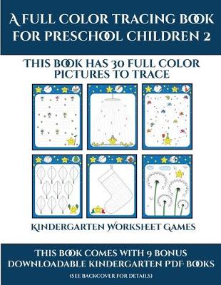 Cover of Kindergarten Worksheet Games (A full color tracing book for preschool children 2)