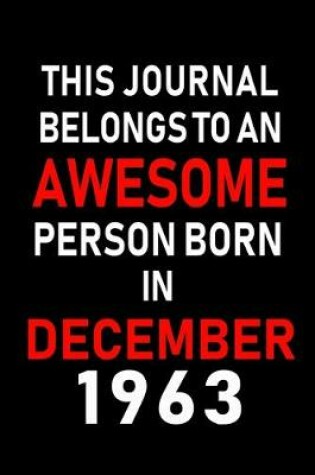 Cover of This Journal belongs to an Awesome Person Born in December 1963