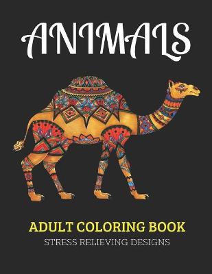 Book cover for Animals Adult Coloring Book Stress Relieving Designs