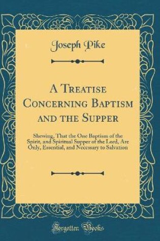 Cover of A Treatise Concerning Baptism and the Supper