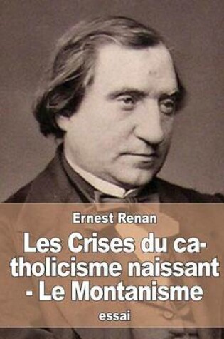 Cover of Les Crises Du Catholicisme Naissant - Le Montanisme