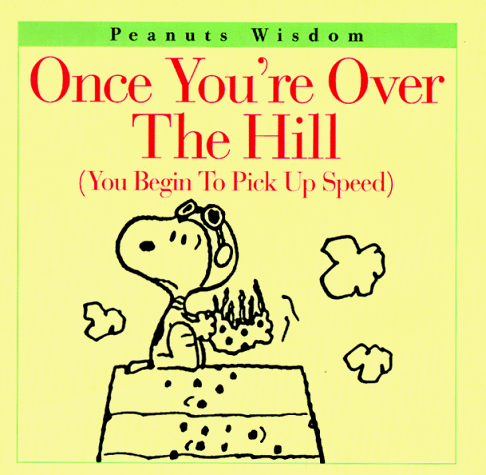 Book cover for Once You'RE over the Hill (You Begin to Pick up Speed)