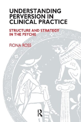 Cover of Understanding Perversion in Clinical Practice