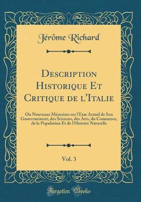 Book cover for Description Historique Et Critique de l'Italie, Vol. 3: Ou Nouveaux Mémoires sur l'État Actuel de Son Gouvernement, des Sciences, des Arts, du Commerce, de la Population Et de l'Histoire Naturelle (Classic Reprint)