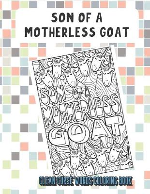 Book cover for Son Of A Motherless Goat Clean Curse Words Coloring Book