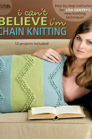 Cover of I Can't Believe I'm Chain Knitting