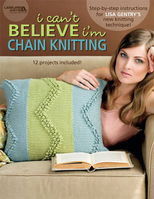 Book cover for I Can't Believe I'm Chain Knitting