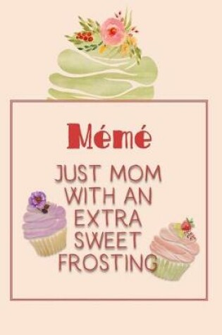 Cover of Mémé Just Mom with an Extra Sweet Frosting