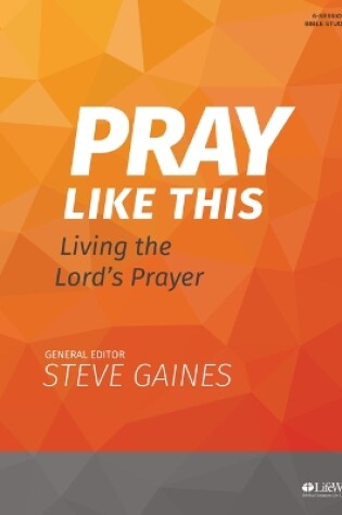 Cover of Pray Like This - Bible Study Book