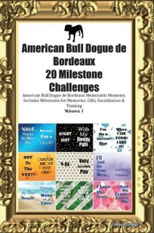 Cover of American Bull Dogue de Bordeaux 20 Milestone Challenges American Bull Dogue de Bordeaux Memorable Moments.Includes Milestones for Memories, Gifts, Socialization & Training Volume 1