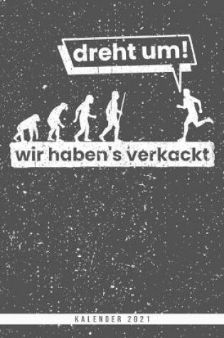 Cover of Dreht Um! Wir Haben's Verkackt. Kalender 2021