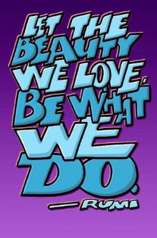 Cover of Let the Beauty We Love, Be What We Do
