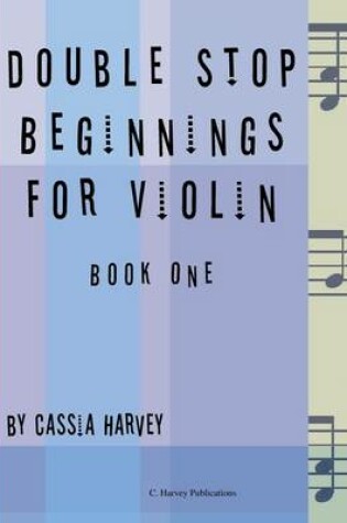 Cover of Double Stop Beginnings for the Violin, Book One