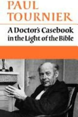 Cover of A Doctor's Casebook in the Light of the Bible