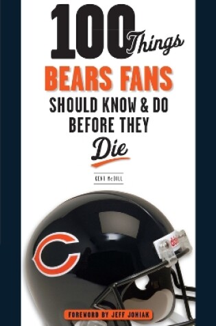 Cover of 100 Things Bears Fans Should Know & Do Before They Die