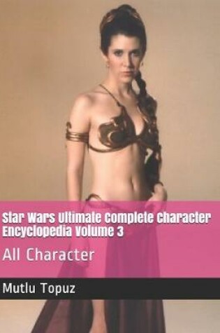 Cover of Star Wars Ultimate Complete Character Encyclopedia Volume 3