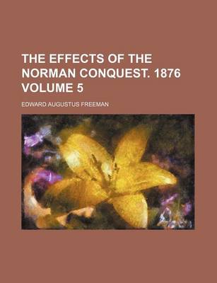 Book cover for The Effects of the Norman Conquest. 1876 Volume 5