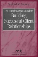 Book cover for The Family Lawyer's Guide to Building Successful Client Relationships