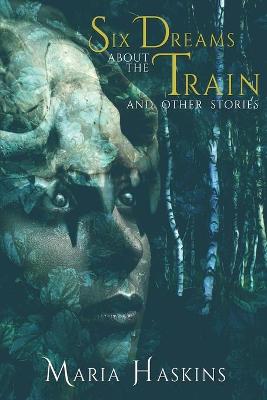 Book cover for Six Dreams about the Train and Other Stories