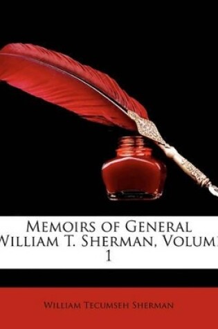 Cover of Memoirs of General William T. Sherman, Volume 1