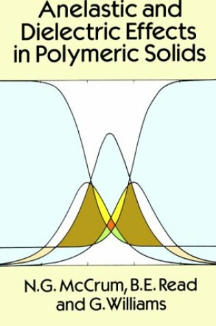 Cover of Anelastic and Dielectric Effects in Polymeric Solids