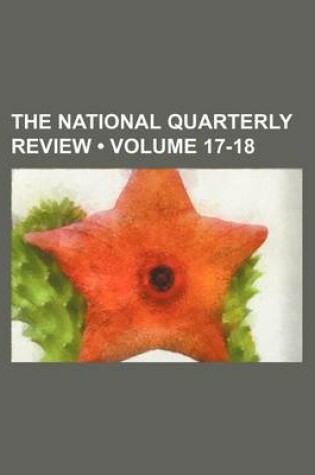 Cover of The National Quarterly Review (Volume 17-18)